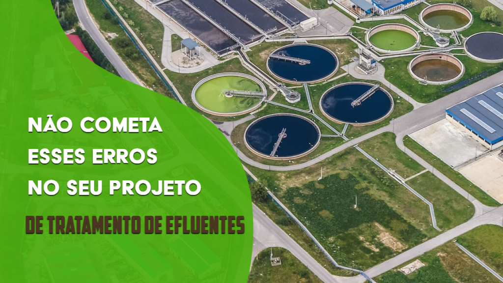 5 erros graves na concepção de um projeto de tratamento de efluentes